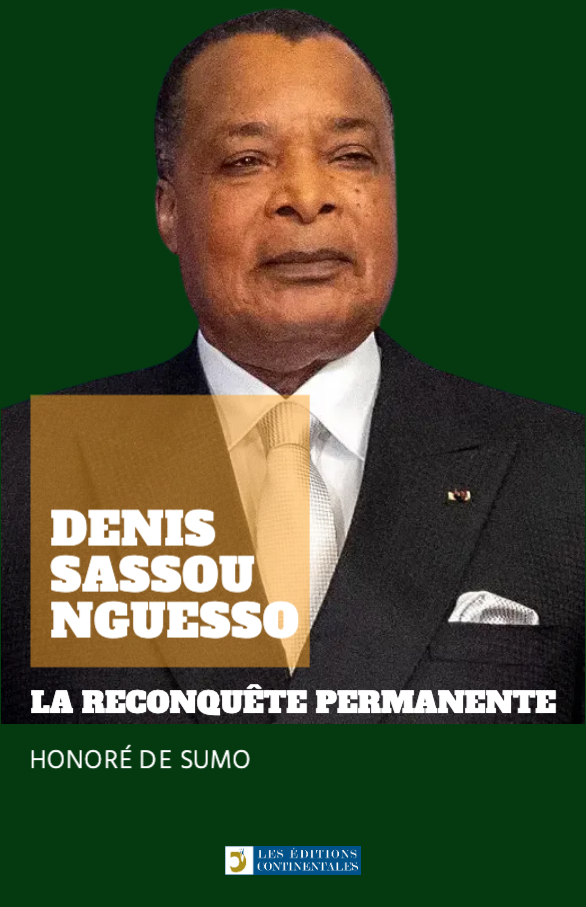 Denis Sassou Nguesso : la reconquête permanente